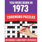 You Were Born In 1973: Codeword Puzzles: Large Print Codeword Puzzles For Adult Parents And Senior Grandparents With Solutions To Enjoy Holid - Paperback