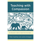 Teaching with Compassion: An Educator's Oath to Teach from the Heart - Paperback
