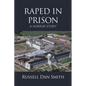 Raped in Prison: A Horror Story - Paperback