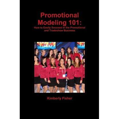 Promotional Modeling 101: How to Easily Succeed in Promotional Modeling - Paperback