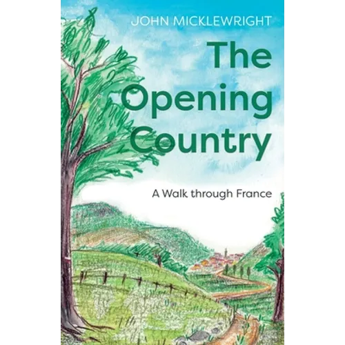 The Opening Country: A Walk Through France - Paperback