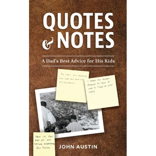 Quotes and Notes: A Dad's Best Advice for His Kids - Paperback