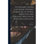 Veterinary Notes for Horse Owners. A Manual of Horse Medicine and Surgery, Written in Popular Language - Hardcover