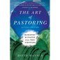 The Art of Pastoring: Ministry Without All the Answers - Paperback