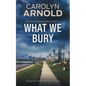 What We Bury: A totally gripping, addictive and heart-pounding crime thriller - Paperback