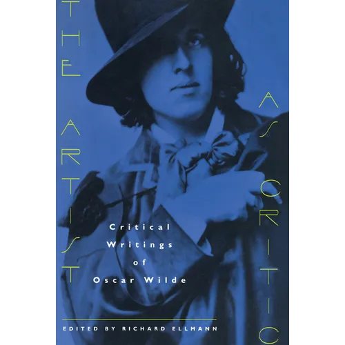 The Artist as Critic: Critical Writings of Oscar Wilde - Paperback