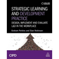 Strategic Learning and Development Practice: Design, Implement and Evaluate L&d in the Workplace - Paperback