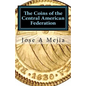 The Coins of the Central American Federation - Paperback