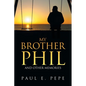 My Brother Phil: And Other Memories - Paperback