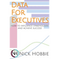 Data For Executives: How to Influence Stakeholders and Achieve Success - Paperback