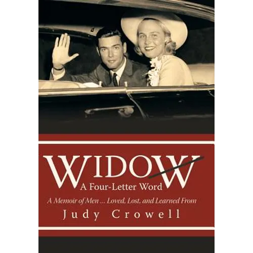 Widow: A Four-Letter Word: A Memoir of Men ... Loved, Lost, and Learned From - Hardcover