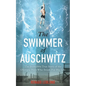 The Swimmer of Auschwitz: The Incredible True Story of the Olympic Hero Who Swam for His Life - Paperback