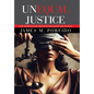 Unequal Justice: The Search for Truth to Balance the Scales - Hardcover