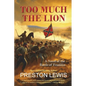 Too Much the Lion: A Novel of the Battle of Franklin - Paperback