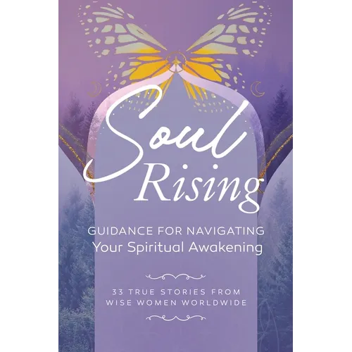 Soul Rising: Guidance for Navigating Your Spiritual Awakening - Paperback