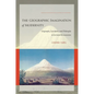 The Geographic Imagination of Modernity: Geography, Literature, and Philosophy in German Romanticism - Hardcover