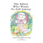 The Kitten Who Wants To Fall Asleep: A Story to Help Children Go To Sleep - Hardcover
