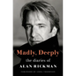 Madly, Deeply: The Diaries of Alan Rickman - Hardcover