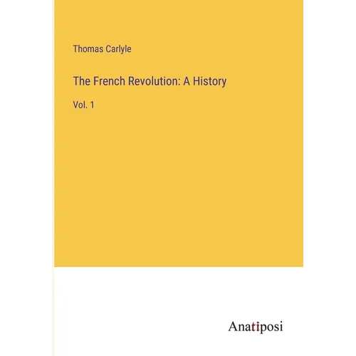The French Revolution: A History: Vol. 1 - Paperback