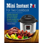 Mini Instant Pot For Two Cookbook: Healthy, Easy and Delicious Recipes for Instant Pot Duo Mini 3 Qt 7-in-1 Multi- Use Programmable Pressure Cooker - Paperback
