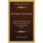 The Sailors' Prayer Book: A Manual Of Devotion For Sailors At Sea, And Their Families At Home (1852) - Hardcover