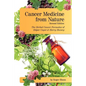 Cancer Medicine from Nature (Second Edition): The Herbal Cancer Formulas of Edgar Cayce and Harry Hoxsey - Paperback