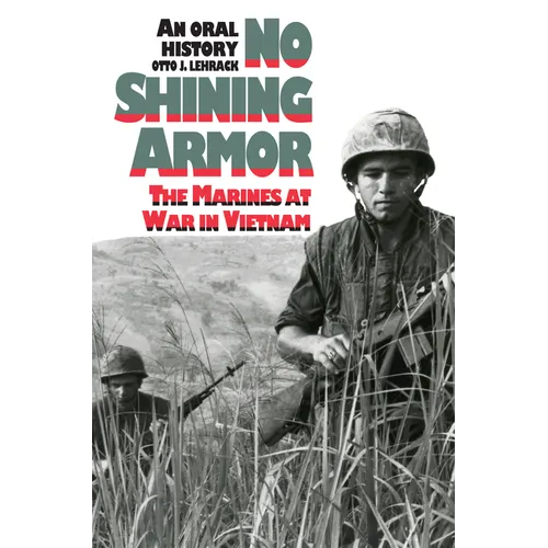 No Shining Armor: The Marines at War in Vietnam?an Oral History - Paperback