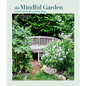 Mindful Garden: Serene Spaces for Outdoor Living - Hardcover