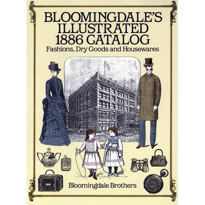Bloomingdale's Illustrated 1886 Catalog - Paperback