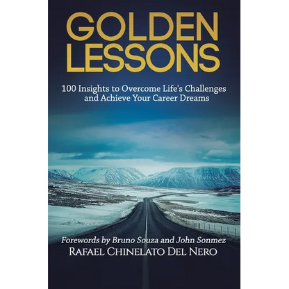 Golden Lessons: 100 Insights to Overcome Life's Challenges and Achieve Your Career Dreams - Paperback