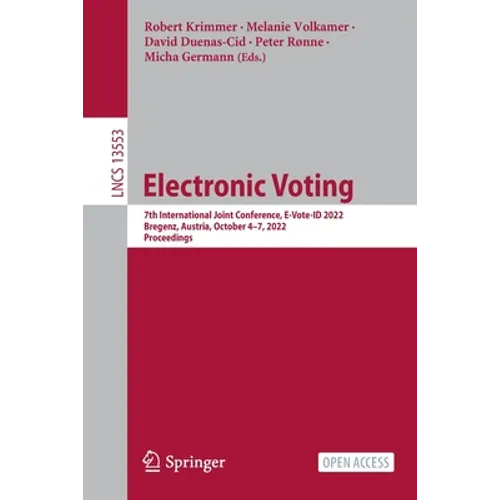 Electronic Voting: 7th International Joint Conference, E-Vote-Id 2022, Bregenz, Austria, October 4-7, 2022, Proceedings - Paperback