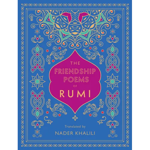 The Friendship Poems of Rumi: Translated by Nader Khalili - Hardcover
