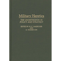 Military Heretics: The Unorthodox in Policy and Strategy - Hardcover