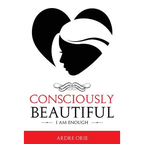 Consciously Beautiful: I Am Enough - Paperback