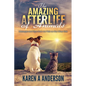 The Amazing Afterlife of Animals: Messages and Signs From Our Pets On The Other Side - Paperback