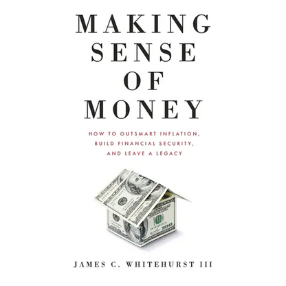 Making Sense of Money: How to Outsmart Inflation, Build Financial Security, and Leave a Legacy - Paperback