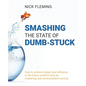Smashing the State of Dumb-stuck: How to achieve impact and influence in the future world of work by mastering real-world problem-solving - Paperback