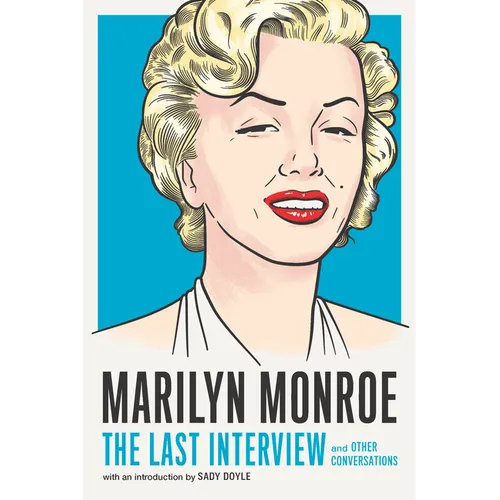 Marilyn Monroe: The Last Interview: And Other Conversations - Paperback