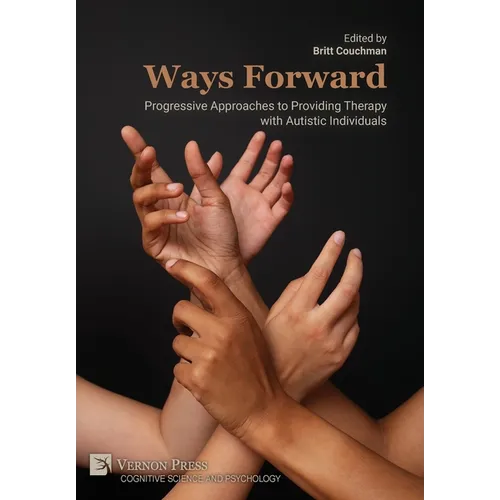 Ways Forward: Progressive Approaches to Providing Therapy with Autistic Individuals - Hardcover