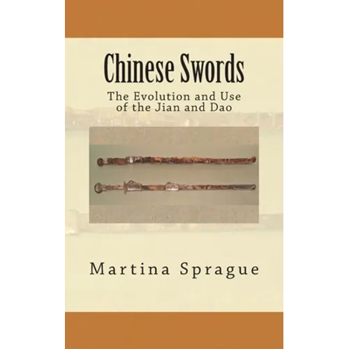 Chinese Swords: The Evolution and Use of the Jian and Dao - Paperback