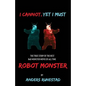 I Cannot, Yet I Must: The True Story of the Best Bad Monster Movie of All Time Robot Monster - Paperback