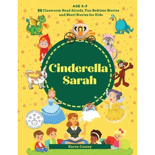 Cinderella Sarah: 14 Classroom Read Alouds, Fun Bedtime Stories and Short Stories for Kids - Paperback