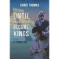 Until Philosophers Become Kings: Book One - Paperback