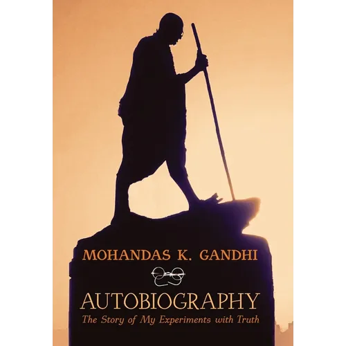 Mohandas K. Gandhi, Autobiography: The Story of My Experiments with Truth - Hardcover