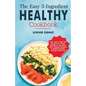 The Easy 5-Ingredient Healthy Cookbook: Low-Carb, High-Fat Recipes for Busy People on the Keto Diet, Simple Recipes to Make Healthy Eating Delicious. - Paperback