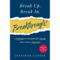 Break Up. Break In. Breakthrough!: A Formula to Dramatically Change Your Career Trajectory - Paperback