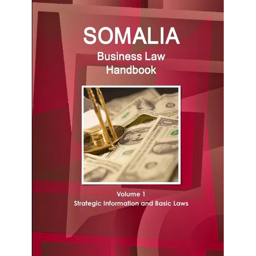 Somalia Business Law Handbook Volume 1 Strategic Information and Basic Laws - Paperback