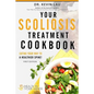 Your Scoliosis Treatment Cookbook: Eating your way to a healthier spine! - Paperback