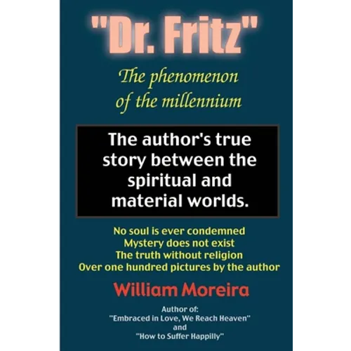 "Dr. Fritz" The Phenomenon of the Millenium: The author's true story between the spiritual and material worlds. - Paperback