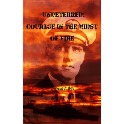 Undeterred: Courage in the midst of Fire - Hardcover